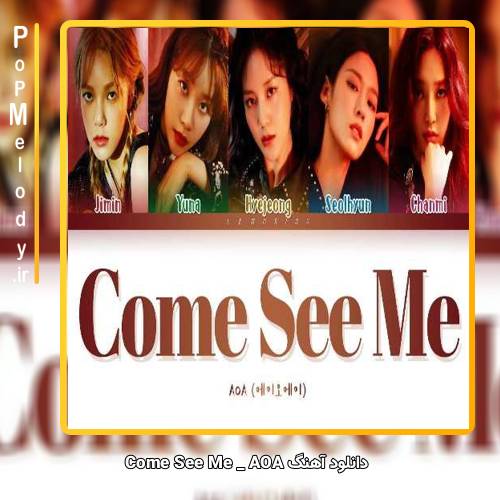 دانلود آهنگ AOA Come See Me
